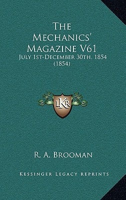The Mechanics' Magazine V61: July 1st-December 30th, 1854 (1854)