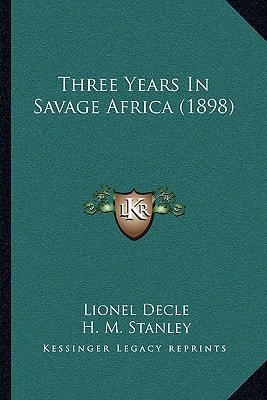 Three Years In Savage Africa (1898)