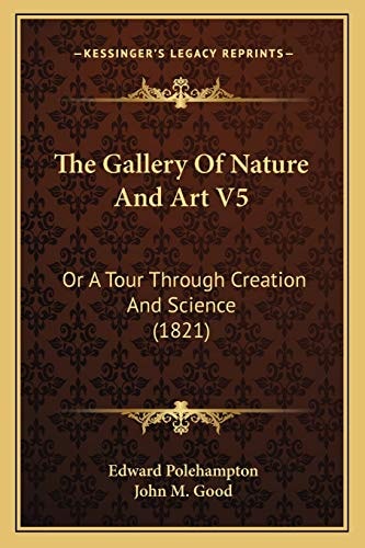 The Gallery Of Nature And Art V5: Or A Tour Through Creation And Science (1821)