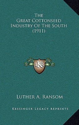 The Great Cottonseed Industry Of The South (1911)