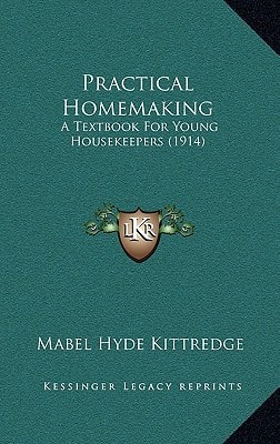 Practical Homemaking: A Textbook For Young Housekeepers (1914)