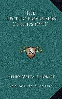 The Electric Propulsion Of Ships (1911)