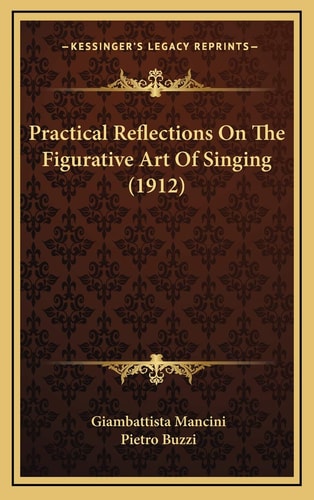 Practical Reflections On The Figurative Art Of Singing (1912)