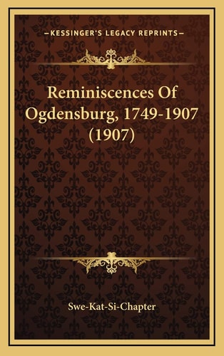 Reminiscences Of Ogdensburg, 1749-1907 (1907)