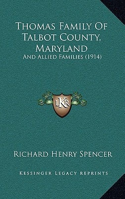 Thomas Family Of Talbot County, Maryland: And Allied Families (1914)