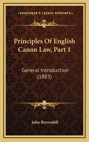 Principles Of English Canon Law, Part 1: General Introduction (1883)