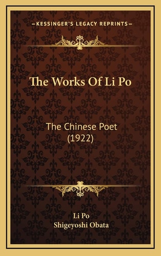 The Works Of Li Po: The Chinese Poet (1922)