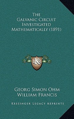 The Galvanic Circuit Investigated Mathematically (1891)
