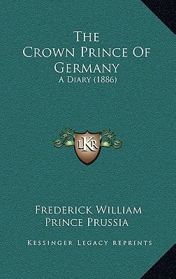 The Crown Prince Of Germany: A Diary (1886)