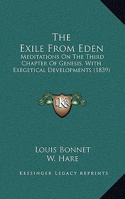 The Exile From Eden: Meditations On The Third Chapter Of Genesis, With Exegetical Developments (1839)