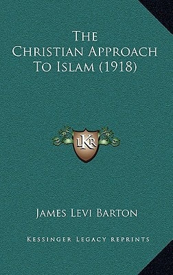 The Christian Approach To Islam (1918)