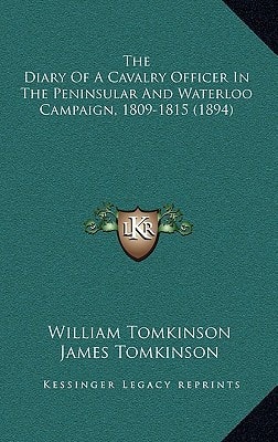 The Diary Of A Cavalry Officer In The Peninsular And Waterloo Campaign, 1809-1815 (1894)