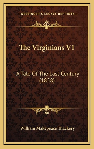 The Virginians V1: A Tale Of The Last Century (1858)