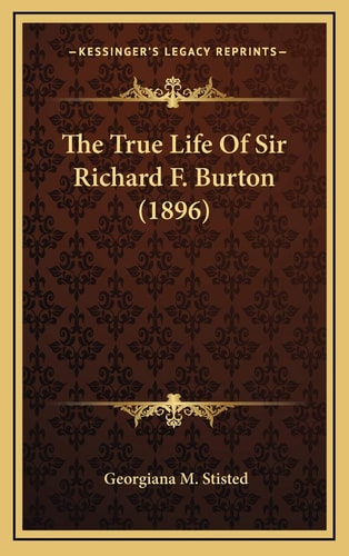 The True Life Of Sir Richard F. Burton (1896)