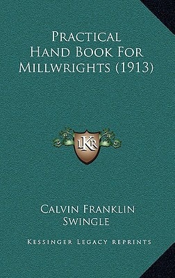 Practical Hand Book For Millwrights (1913)