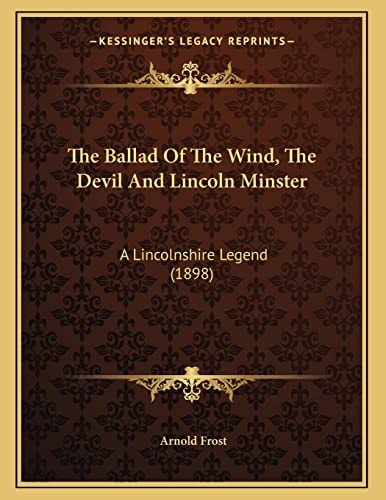 The Ballad Of The Wind, The Devil And Lincoln Minster: A Lincolnshire Legend (1898)