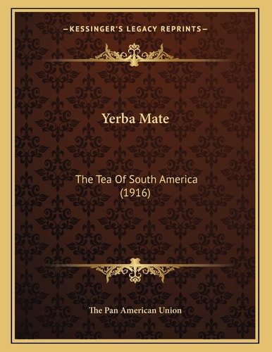 Yerba Mate: The Tea Of South America (1916)