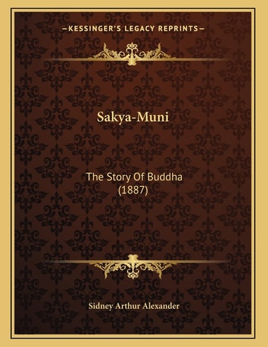 Sakya-Muni: The Story Of Buddha (1887)