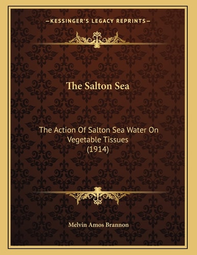 The Salton Sea: The Action Of Salton Sea Water On Vegetable Tissues (1914)
