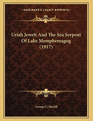 Uriah Jewett And The Sea Serpent Of Lake Memphemagog (1917)