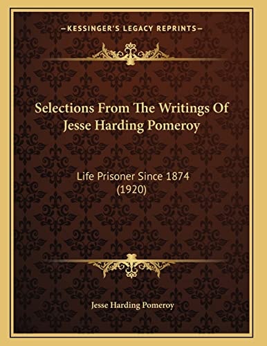 Selections From The Writings Of Jesse Harding Pomeroy: Life Prisoner Since 1874 (1920)