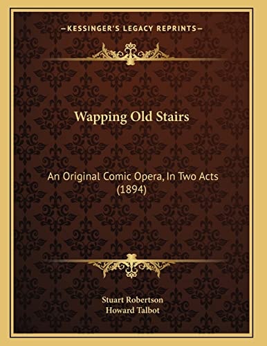 Wapping Old Stairs: An Original Comic Opera, In Two Acts (1894)