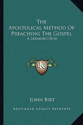 The Apostolical Method Of Preaching The Gospel: A Sermon (1814)