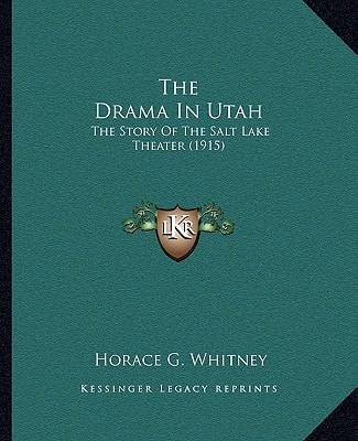 The Drama In Utah: The Story Of The Salt Lake Theater (1915)