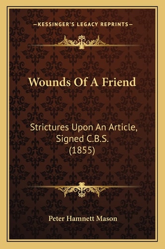 Wounds Of A Friend: Strictures Upon An Article, Signed C.B.S. (1855)