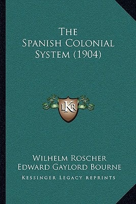 The Spanish Colonial System (1904)