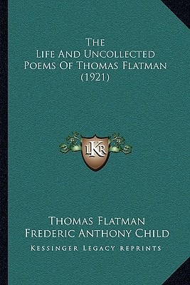 The Life And Uncollected Poems Of Thomas Flatman (1921)