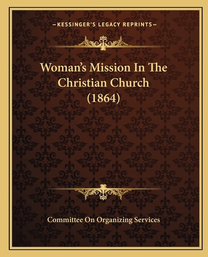 Woman's Mission In The Christian Church (1864)