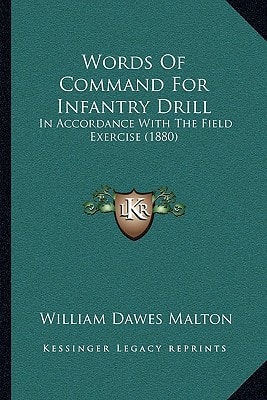Words Of Command For Infantry Drill: In Accordance With The Field Exercise (1880)