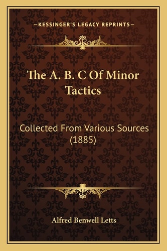 The A. B. C Of Minor Tactics: Collected From Various Sources (1885)