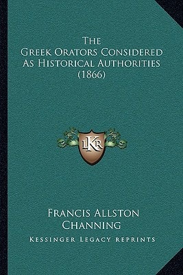 The Greek Orators Considered as Historical Authorities (1866)