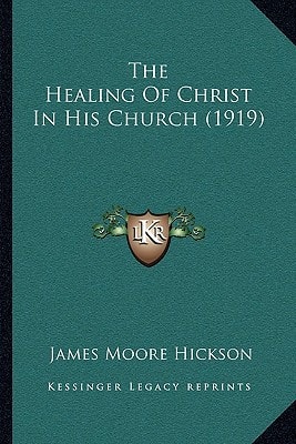 The Healing Of Christ In His Church (1919)