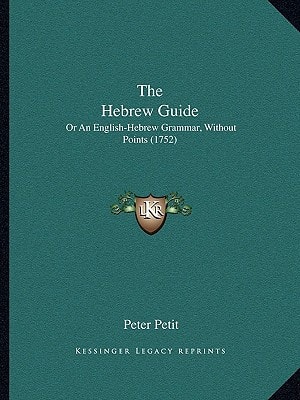 The Hebrew Guide: Or An English-Hebrew Grammar, Without Points (1752)