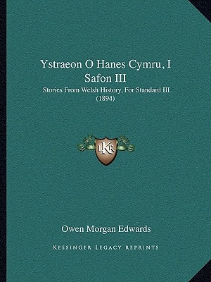 Ystraeon O Hanes Cymru, I Safon III: Stories From Welsh History, For Standard III (1894)