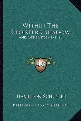 Within The Cloister's Shadow: And Other Poems (1915)