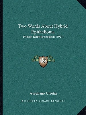 Two Words About Hybrid Epithelioma: Primary Epitheliocytoplasia (1921)