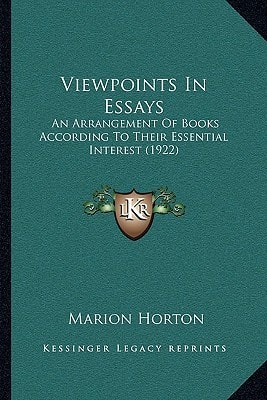 Viewpoints In Essays: An Arrangement Of Books According To Their Essential Interest (1922)