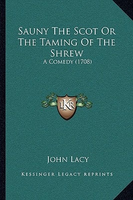 Sauny The Scot Or The Taming Of The Shrew: A Comedy (1708)