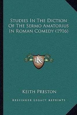 Studies In The Diction Of The Sermo Amatorius In Roman Comedy (1916)