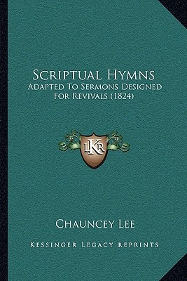 Scriptual Hymns: Adapted To Sermons Designed For Revivals (1824)