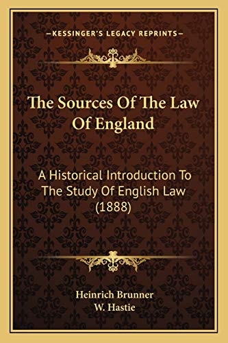 The Sources Of The Law Of England: A Historical Introduction To The Study Of English Law (1888)