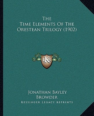 The Time Elements Of The Orestean Trilogy (1902)
