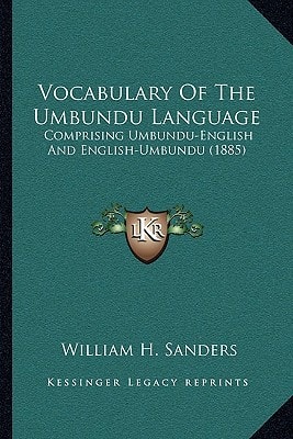 Vocabulary Of The Umbundu Language: Comprising Umbundu-English And English-Umbundu (1885)