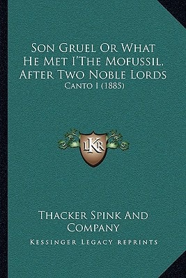 Son Gruel Or What He Met I'The Mofussil, After Two Noble Lords: Canto I (1885)