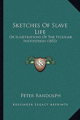 Sketches Of Slave Life: Or Illustrations Of The Peculiar Institution (1855)
