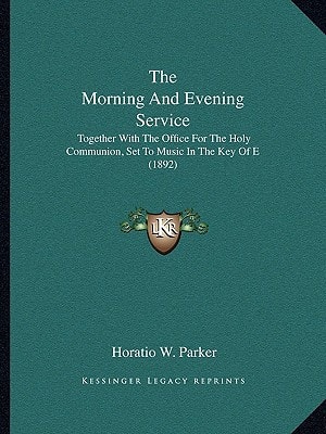 The Morning And Evening Service: Together With The Office For The Holy Communion, Set To Music In The Key Of E (1892)